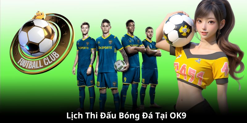 Lịch thi đấu bóng đá Ok9