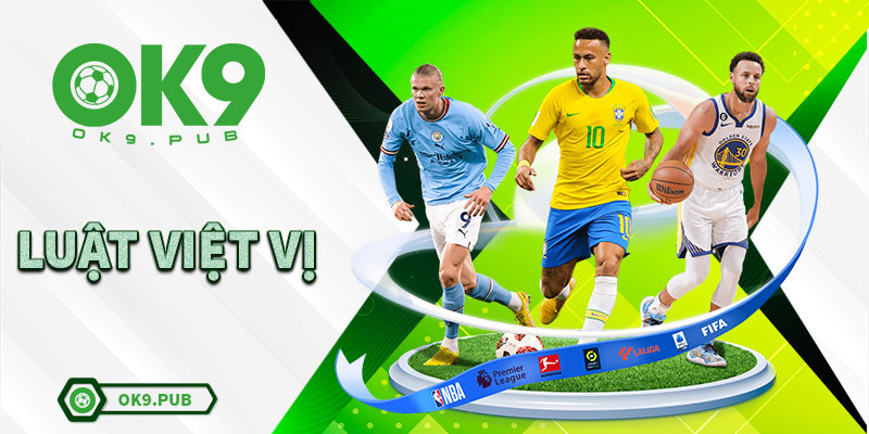 Luật Việt Vị Là Gì? Quy Tắc Cập Nhật Mới Nhất Của FiFA