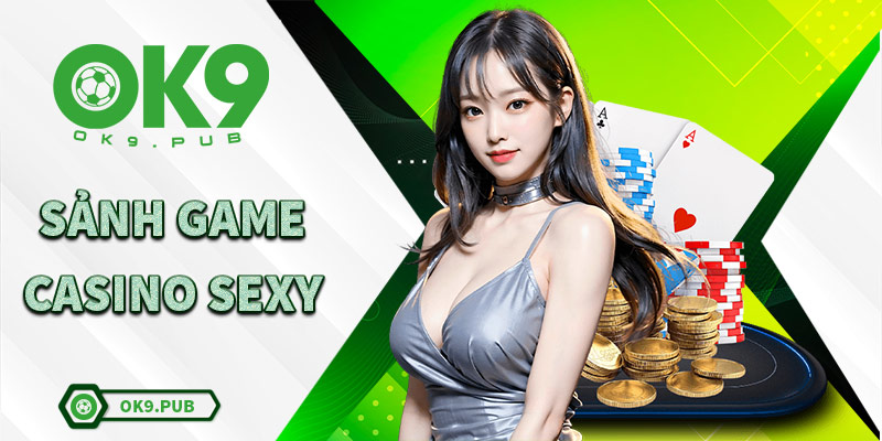 Top 3 Game Trực Tuyến Ăn Tiền Tại Casino Online SEXY