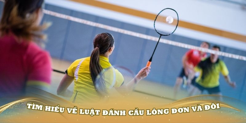 Tìm hiểu về luật đánh cầu lông đôi hiệu quả